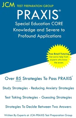PRAXIS Special Education CORE Knowledge and Severe to Profound Applications - Strategie rozwiązywania testów: PRAXIS 5545 - Darmowe korepetycje online - New 2020 Ed - PRAXIS Special Education CORE Knowledge and Severe to Profound Applications - Test Taking Strategies: PRAXIS 5545 - Free Online Tutoring - New 2020 Ed