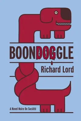 BoonDOGgle: A Novel Noire de Socit