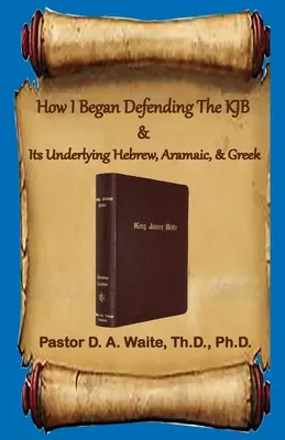 Jak zacząłem bronić KJB i jej podstaw hebrajskiego, aramejskiego i greckiego - How I Began Defending The KJB & Its Underlying Hebrew, Aramaic, & Greek