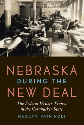 Nebraska w czasach Nowego Ładu: Federalny Projekt Pisarzy w stanie Cornhusker - Nebraska During the New Deal: The Federal Writers' Project in the Cornhusker State