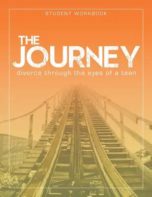 Podróż: Rozwód oczami nastolatka Zeszyt ćwiczeń dla ucznia - The Journey: Divorce Through the Eyes of a Teen Student Workbook