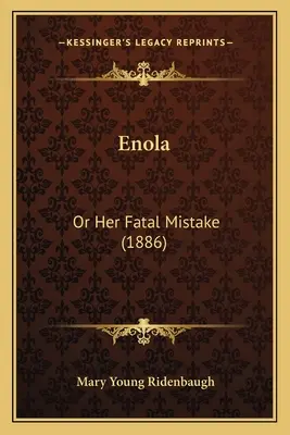 Enola: Or Her Fatal Mistake (1886)