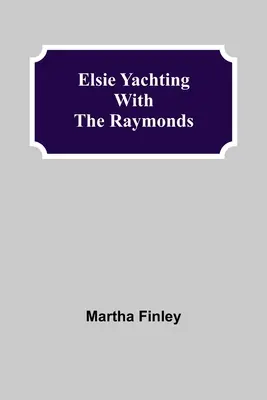 Elsie żegluje z Raymondami - Elsie Yachting with the Raymonds