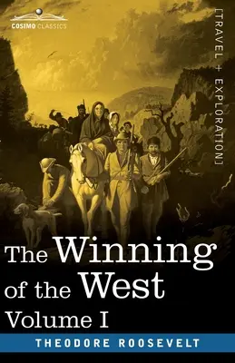 The Winning of the West, Vol. I (w czterech tomach): Od Alleghanies do Missisipi, 1769-1776 - The Winning of the West, Vol. I (in four volumes): From the Alleghanies to the Mississippi, 1769-1776