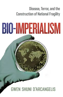 Bio-imperializm: Choroba, terror i konstrukcja narodowej kruchości - Bio-Imperialism: Disease, Terror, and the Construction of National Fragility