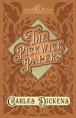 The Pickwick Papers - The Posthumous Papers of the Pickwick Club - With Appreciations and Criticisms autorstwa G.K. Chestertona - The Pickwick Papers - The Posthumous Papers of the Pickwick Club - With Appreciations and Criticisms By G. K. Chesterton