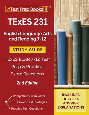 TExES 231 English Language Arts and Reading 7-12 Przewodnik do nauki: TExES ELAR 7-12 Test Prep and Practice Exam Questions [2nd Edition] - TExES 231 English Language Arts and Reading 7-12 Study Guide: TExES ELAR 7-12 Test Prep and Practice Exam Questions [2nd Edition]