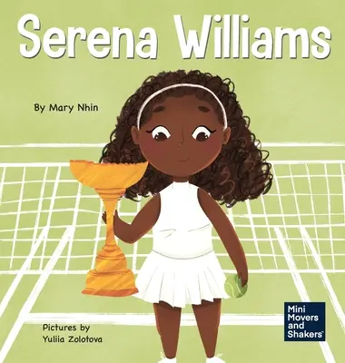 Serena Williams: Książka dla dzieci o sile psychicznej i kultywowaniu postawy mistrza - Serena Williams: A Kid's Book About Mental Strength and Cultivating a Champion Mindset