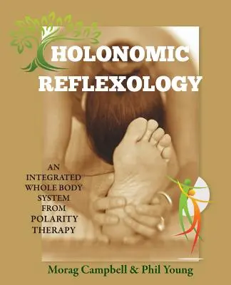 Refleksologia holonomiczna: Zintegrowany system całego ciała z Terapii Polarity - Holonomic Reflexology: An integrated whole body system from Polarity Therapy