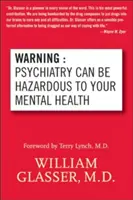 Ostrzeżenie: Psychiatria może być niebezpieczna dla zdrowia psychicznego - Warning: Psychiatry Can Be Hazardous to Your Mental Health