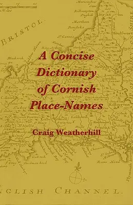 Zwięzły słownik kornwalijskich nazw miejscowości - A Concise Dictionary of Cornish Place-Names