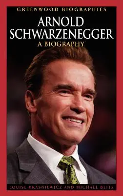 Arnold Schwarzenegger: Biografia - Arnold Schwarzenegger: A Biography