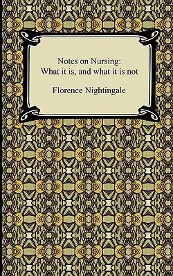 Notatki o pielęgniarstwie: Czym jest, a czym nie jest pielęgniarstwo - Notes on Nursing: What it is, and what it is not