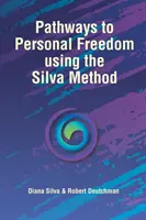Ścieżki do osobistej wolności z wykorzystaniem metody Silvy - Pathways to Personal Freedom Using the Silva Method