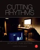 Rytmy cięcia: Intuicyjny montaż filmowy - Cutting Rhythms: Intuitive Film Editing