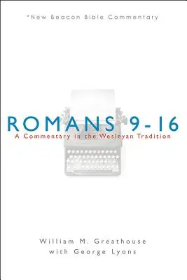 Rz 9-16: Komentarz w tradycji Wesleyańskiej - Romans 9-16: A Commentary in the Wesleyan Tradition