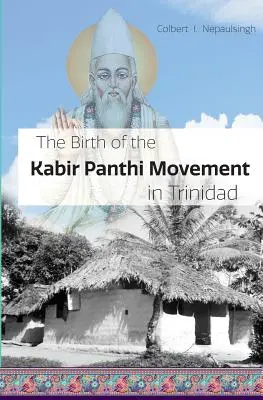 Narodziny ruchu Kabir Panthi w Trynidadzie - The Birth of the Kabir Panthi Movement in Trinidad