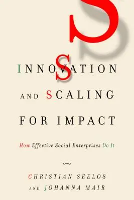 Innowacje i skalowanie wpływu: jak robią to skuteczne przedsiębiorstwa społeczne - Innovation and Scaling for Impact: How Effective Social Enterprises Do It