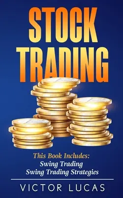 Handel akcjami: Książka ta zawiera: Swing Trading, Strategie Swing Trading - Stock Trading: This book includes: Swing Trading, Swing Trading Strategies