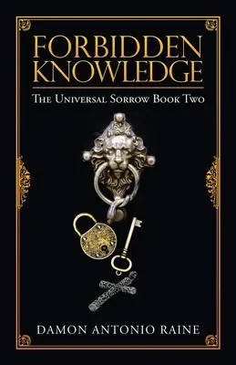 Zakazana wiedza: Uniwersalny smutek, księga druga - Forbidden Knowledge: The Universal Sorrow Book Two