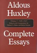 Eseje zebrane: Aldous Huxley, 1920-1925, tom I - Complete Essays: Aldous Huxley, 1920-1925, Volume I