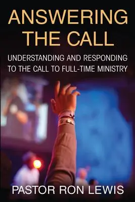 Odpowiadając na wezwanie: Zrozumienie i odpowiedź na wezwanie do pełnoetatowej służby - Answering the Call: Understanding And Responding To The Call To Full-Time Ministry