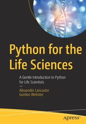 Python dla nauk przyrodniczych: Łagodne wprowadzenie do Pythona dla naukowców zajmujących się naukami przyrodniczymi - Python for the Life Sciences: A Gentle Introduction to Python for Life Scientists