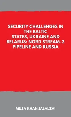 Wyzwania dla bezpieczeństwa w krajach bałtyckich, na Ukrainie i Białorusi: gazociąg Nord Stream-2 i Rosja - Security Challenges in the Baltic States, Ukraine and Belarus: Nord Stream-2 Pipeline and Russia