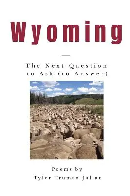 Wyoming: Następne pytanie do zadania (do odpowiedzi) - Wyoming: The Next Question to Ask (to Answer)