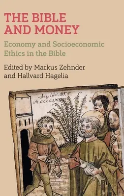 Biblia i pieniądze: Ekonomia i etyka społeczno-ekonomiczna w Biblii - The Bible and Money: Economy and Socioeconomic Ethics in the Bible