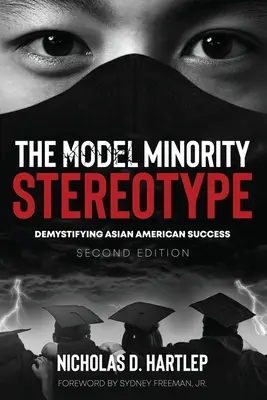 Stereotyp modelowej mniejszości: Demistyfikacja sukcesu azjatyckich Amerykanów, wydanie drugie - The Model Minority Stereotype: Demystifying Asian American Success, Second Edition