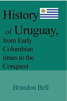 Historia Urugwaju, od wczesnych czasów kolumbijskich do podboju - History of Uruguay, from Early Columbian times to the Conquest
