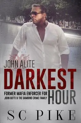 Darkest Hour - John Alite: Były mafijny egzekutor Johna Gottiego i rodziny przestępczej Gambino