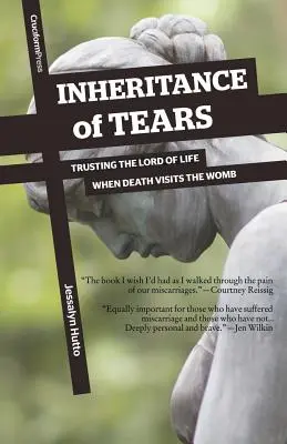 Dziedzictwo łez: Zaufanie Panu Życia, gdy śmierć odwiedza łono matki - Inheritance of Tears: Trusting the Lord of Life When Death Visits the Womb