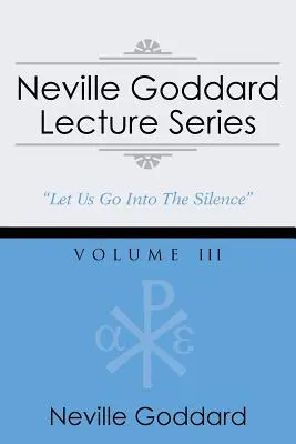 Seria wykładów Neville'a Goddarda, tom III: (gnostycki wybór audio, w tym bezpłatny dostęp do strumieniowej książki audio) - Neville Goddard Lecture Series, Volume III: (A Gnostic Audio Selection, Includes Free Access to Streaming Audio Book)