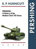 Pershing: Historia czołgów średnich serii T20 - Pershing: A History of the Medium Tank T20 Series