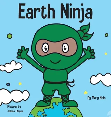 Earth Ninja: Książka dla dzieci o recyklingu, redukcji i ponownym użyciu - Earth Ninja: A Children's Book About Recycling, Reducing, and Reusing