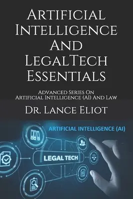 Podstawy sztucznej inteligencji i LegalTech: Zaawansowana seria poświęcona sztucznej inteligencji (AI) i prawu - Artificial Intelligence And LegalTech Essentials: Advanced Series On Artificial Intelligence (AI) And Law