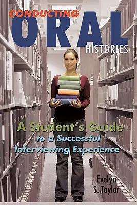 Prowadzenie historii mówionych: Przewodnik studenta po udanym wywiadzie - Conducting Oral Histories: A Student's Guide to a Successful Interviewing Experience