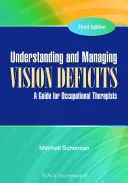 Zrozumienie i zarządzanie deficytami wzroku: Przewodnik dla terapeutów zajęciowych - Understanding and Managing Vision Deficits: A Guide for Occupational Therapists