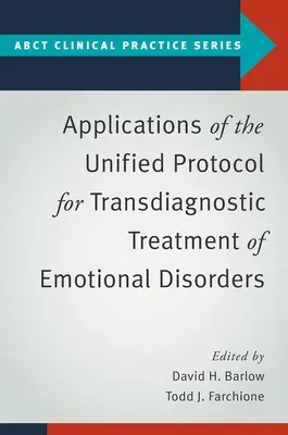 Zastosowania ujednoliconego protokołu transdiagnostycznego leczenia zaburzeń emocjonalnych - Applications of the Unified Protocol for Transdiagnostic Treatment of Emotional Disorders