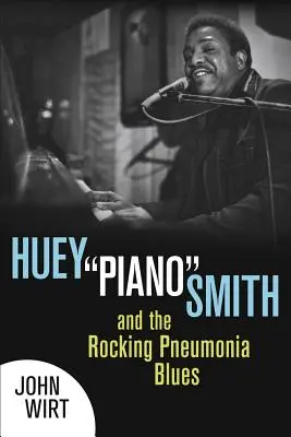 Huey Piano Smith i kołyszący się blues zapalenia płuc - Huey Piano Smith and the Rocking Pneumonia Blues