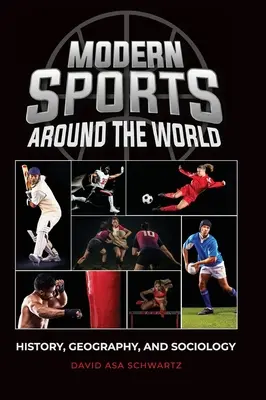 Nowoczesne sporty na całym świecie: historia, geografia i socjologia - Modern Sports around the World: History, Geography, and Sociology