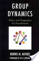 Dynamika grupy: podstawy i pragmatyka dla praktyków - Group Dynamics: Basics and Pragmatics for Practitioners