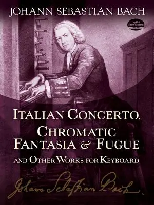 Koncert włoski, Fantazja chromatyczna i fuga oraz inne utwory na keyboard - Italian Concerto, Chromatic Fantasia & Fugue and Other Works for Keyboard