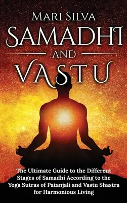 Samadhi i Vastu: Ostateczny przewodnik po różnych etapach samadhi zgodnie z sutrami jogi Patańdżalego i Vastu Shastra dla - Samadhi and Vastu: The Ultimate Guide to the Different Stages of Samadhi According to the Yoga Sutras of Patanjali and Vastu Shastra for