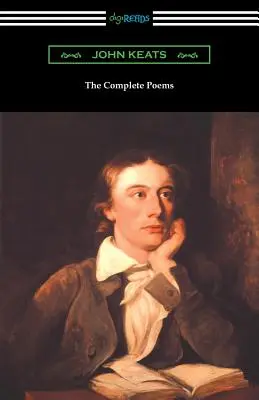 The Complete Poems of John Keats (z wprowadzeniem Roberta Bridgesa) - The Complete Poems of John Keats (with an Introduction by Robert Bridges)