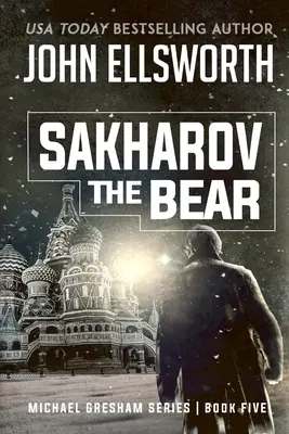 Niedźwiedź Sacharowa: Seria thrillerów prawniczych Michaela Greshama, księga piąta - Sakharov the Bear: Michael Gresham Legal Thriller Series Book Five