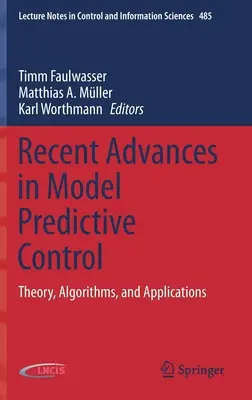 Najnowsze osiągnięcia w dziedzinie sterowania predykcyjnego modelem: Teoria, algorytmy i zastosowania - Recent Advances in Model Predictive Control: Theory, Algorithms, and Applications