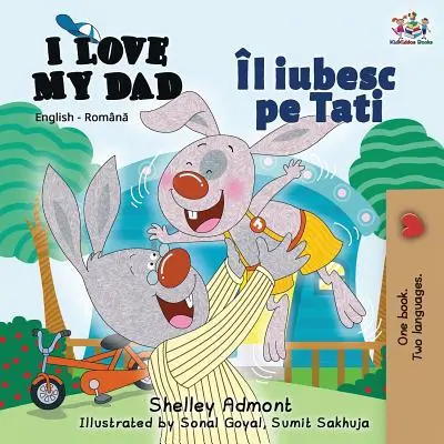 I Love My Dad: Wydanie dwujęzyczne angielsko-rumuńskie - I Love My Dad: English Romanian Bilingual Edition